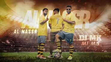 DJ MK, M.s & MJ  Al Nassr  2023  النصر السعودي