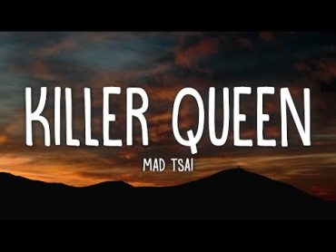 Mad Tsai  killer queen (Lyrics)