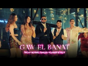Mohamed Ramadan x RedOne x Nouamane Belaiachi  GAW ELBANAT (Video Official)  جو البنات