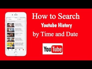 How to Search Youtube History by Date  Check Youtube History by time and date