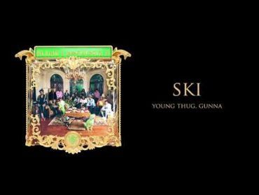 Young Stoner Life, Young Thug & Gunna  Ski [Official Audio]
