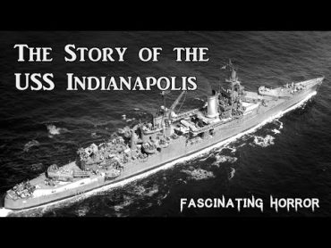 The Story of the USS Indianapolis  A Short Documentary  Fascinating Horror