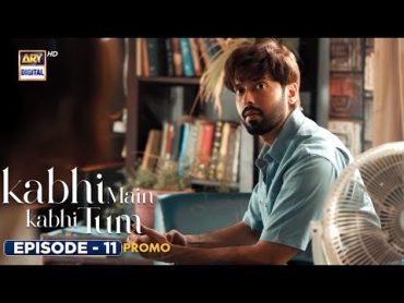 New! Kabhi Main Kabhi Tum Episode 11  Promo  Fahad Mustafa  Hania Aamir  ARY Digital