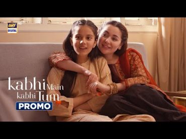 Kabhi Main Kabhi Tum  Promo  Upcoming Episode 10  Hania Amir  ARY Digital