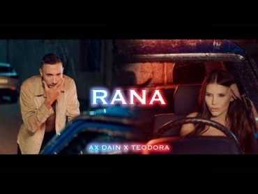 AX DAIN X TEODORA  RANA (OFFICIAL VIDEO)